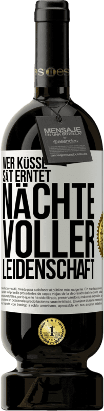 49,95 € Kostenloser Versand | Rotwein Premium Ausgabe MBS® Reserve Wer Küsse sät erntet Nächte voller Leidenschaft Weißes Etikett. Anpassbares Etikett Reserve 12 Monate Ernte 2016 Tempranillo