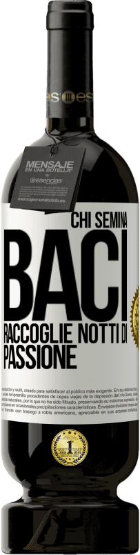 49,95 € Spedizione Gratuita | Vino rosso Edizione Premium MBS® Riserva Chi semina baci, raccoglie notti di passione Etichetta Bianca. Etichetta personalizzabile Riserva 12 Mesi Raccogliere 2015 Tempranillo