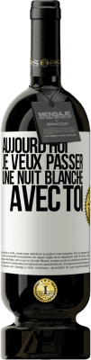 49,95 € Envoi gratuit | Vin rouge Édition Premium MBS® Réserve Aujourd'hui je veux passer une nuit blanche avec toi Étiquette Blanche. Étiquette personnalisable Réserve 12 Mois Récolte 2015 Tempranillo