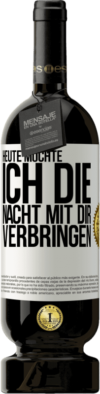 49,95 € Kostenloser Versand | Rotwein Premium Ausgabe MBS® Reserve Heute möchte ich die Nacht mit dir verbringen Weißes Etikett. Anpassbares Etikett Reserve 12 Monate Ernte 2015 Tempranillo