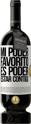 49,95 € Envío gratis | Vino Tinto Edición Premium MBS® Reserva Mi poder favorito es poder estar contigo Etiqueta Blanca. Etiqueta personalizable Reserva 12 Meses Cosecha 2016 Tempranillo