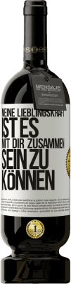 49,95 € Kostenloser Versand | Rotwein Premium Ausgabe MBS® Reserve Meine Lieblingskraft ist es, mit dir zusammen sein zu können Weißes Etikett. Anpassbares Etikett Reserve 12 Monate Ernte 2014 Tempranillo