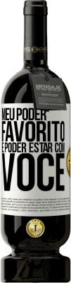 49,95 € Envio grátis | Vinho tinto Edição Premium MBS® Reserva Meu poder favorito é poder estar com você Etiqueta Branca. Etiqueta personalizável Reserva 12 Meses Colheita 2016 Tempranillo