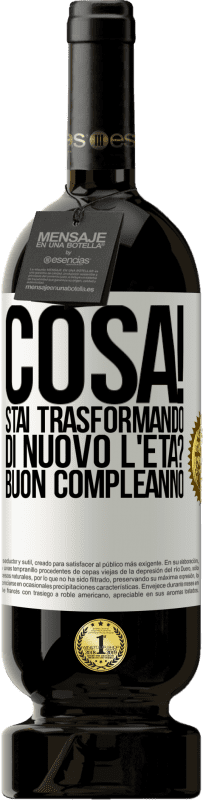 49,95 € Spedizione Gratuita | Vino rosso Edizione Premium MBS® Riserva Cosa! Stai trasformando di nuovo l'età? Buon compleanno Etichetta Bianca. Etichetta personalizzabile Riserva 12 Mesi Raccogliere 2015 Tempranillo