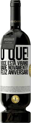 49,95 € Envio grátis | Vinho tinto Edição Premium MBS® Reserva O que! Você está virando idade novamente? Feliz aniversário Etiqueta Branca. Etiqueta personalizável Reserva 12 Meses Colheita 2016 Tempranillo