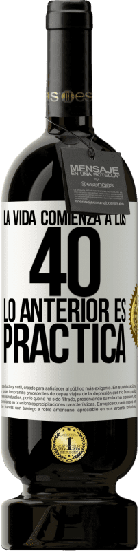 49,95 € Envío gratis | Vino Tinto Edición Premium MBS® Reserva La vida comienza a los 40. Lo anterior es solamente práctica Etiqueta Blanca. Etiqueta personalizable Reserva 12 Meses Cosecha 2015 Tempranillo