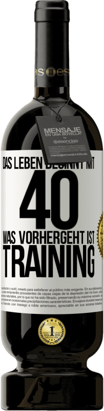 49,95 € Kostenloser Versand | Rotwein Premium Ausgabe MBS® Reserve Das Leben beginnt mit 40. Was vorhergeht ist Training Weißes Etikett. Anpassbares Etikett Reserve 12 Monate Ernte 2016 Tempranillo