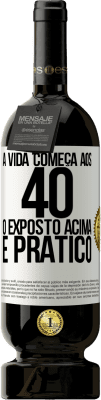 49,95 € Envio grátis | Vinho tinto Edição Premium MBS® Reserva A vida começa aos 40 anos. O acima é apenas prático Etiqueta Branca. Etiqueta personalizável Reserva 12 Meses Colheita 2015 Tempranillo