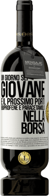 49,95 € Spedizione Gratuita | Vino rosso Edizione Premium MBS® Riserva Un giorno sei giovane e il prossimo porti ibuprofene e paracetamolo nella borsa Etichetta Bianca. Etichetta personalizzabile Riserva 12 Mesi Raccogliere 2015 Tempranillo