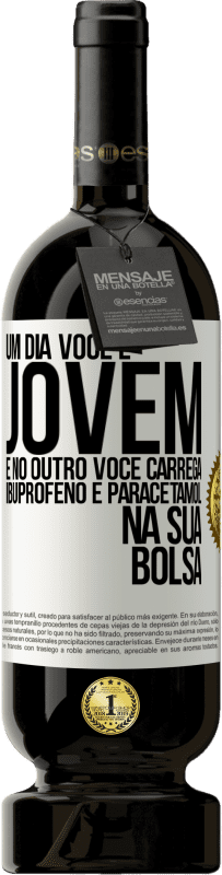 49,95 € Envio grátis | Vinho tinto Edição Premium MBS® Reserva Um dia você é jovem e no outro você carrega ibuprofeno e paracetamol na sua bolsa Etiqueta Branca. Etiqueta personalizável Reserva 12 Meses Colheita 2016 Tempranillo