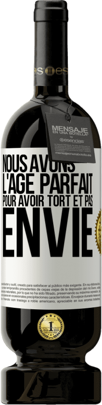 49,95 € Envoi gratuit | Vin rouge Édition Premium MBS® Réserve Nous avons l'âge parfait pour avoir tort et pas envie Étiquette Blanche. Étiquette personnalisable Réserve 12 Mois Récolte 2015 Tempranillo