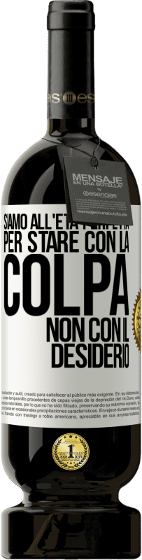 49,95 € Spedizione Gratuita | Vino rosso Edizione Premium MBS® Riserva Siamo all'età perfetta, per stare con la colpa, non con il desiderio Etichetta Bianca. Etichetta personalizzabile Riserva 12 Mesi Raccogliere 2016 Tempranillo