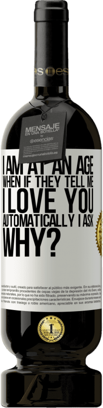 49,95 € 送料無料 | 赤ワイン プレミアム版 MBS® 予約する 彼らが私に言ったら、私は自動的にあなたを愛しているのですが、なぜですか？ ホワイトラベル. カスタマイズ可能なラベル 予約する 12 月 収穫 2016 Tempranillo