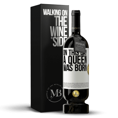 «On this day a queen was born» Premium Edition MBS® Reserve