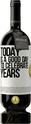 49,95 € Free Shipping | Red Wine Premium Edition MBS® Reserve Today is a good day to celebrate years White Label. Customizable label Reserve 12 Months Harvest 2016 Tempranillo