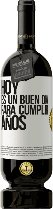 49,95 € Envío gratis | Vino Tinto Edición Premium MBS® Reserva Hoy es un buen día para cumplir años Etiqueta Blanca. Etiqueta personalizable Reserva 12 Meses Cosecha 2016 Tempranillo