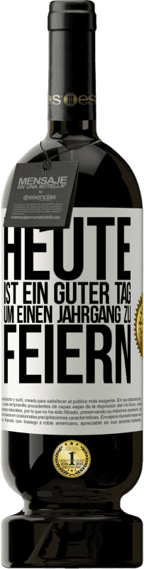 49,95 € Kostenloser Versand | Rotwein Premium Ausgabe MBS® Reserve Heute ist ein guter Tag, um einen Jahrgang zu feiern Weißes Etikett. Anpassbares Etikett Reserve 12 Monate Ernte 2015 Tempranillo