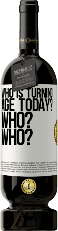 49,95 € Free Shipping | Red Wine Premium Edition MBS® Reserve Who is turning age today? Who? Who? White Label. Customizable label Reserve 12 Months Harvest 2014 Tempranillo