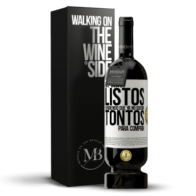 «Hay tantos listos vendiendo que ya no quedan tontos para comprar» Edición Premium MBS® Reserva