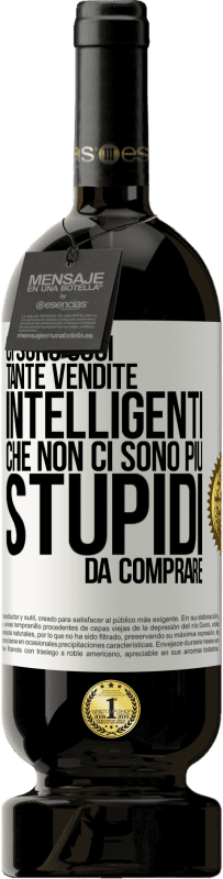 49,95 € Spedizione Gratuita | Vino rosso Edizione Premium MBS® Riserva Ci sono così tante vendite intelligenti che non ci sono più stupidi da comprare Etichetta Bianca. Etichetta personalizzabile Riserva 12 Mesi Raccogliere 2016 Tempranillo