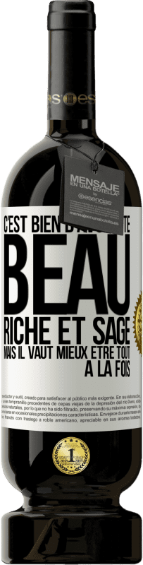 49,95 € Envoi gratuit | Vin rouge Édition Premium MBS® Réserve C'est bien d'avoir été beau, riche et sage, mais il vaut mieux être tout à la fois Étiquette Blanche. Étiquette personnalisable Réserve 12 Mois Récolte 2014 Tempranillo