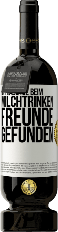 49,95 € Kostenloser Versand | Rotwein Premium Ausgabe MBS® Reserve Ich habe nie beim Milchtrinken Freunde gefunden Weißes Etikett. Anpassbares Etikett Reserve 12 Monate Ernte 2014 Tempranillo