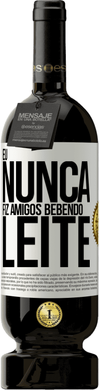 49,95 € Envio grátis | Vinho tinto Edição Premium MBS® Reserva Eu nunca fiz amigos bebendo leite Etiqueta Branca. Etiqueta personalizável Reserva 12 Meses Colheita 2014 Tempranillo