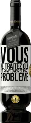 49,95 € Envoi gratuit | Vin rouge Édition Premium MBS® Réserve Vous ne traitez que les symptômes et pas le problème Étiquette Blanche. Étiquette personnalisable Réserve 12 Mois Récolte 2014 Tempranillo