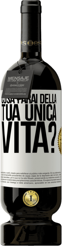 49,95 € Spedizione Gratuita | Vino rosso Edizione Premium MBS® Riserva Cosa farai della tua unica vita? Etichetta Bianca. Etichetta personalizzabile Riserva 12 Mesi Raccogliere 2014 Tempranillo