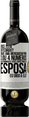 49,95 € Envio grátis | Vinho tinto Edição Premium MBS® Reserva Você está entediado Envie uma mensagem para 3 ou 4 números aleatoriamente: Você conta para sua esposa ou eu digo a ela? Etiqueta Branca. Etiqueta personalizável Reserva 12 Meses Colheita 2015 Tempranillo