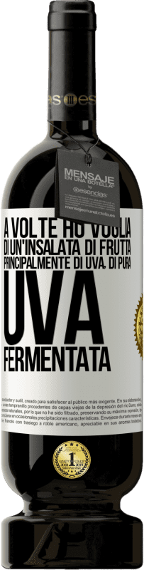 49,95 € Spedizione Gratuita | Vino rosso Edizione Premium MBS® Riserva A volte ho voglia di un'insalata di frutta, principalmente di uva, di pura uva fermentata Etichetta Bianca. Etichetta personalizzabile Riserva 12 Mesi Raccogliere 2015 Tempranillo