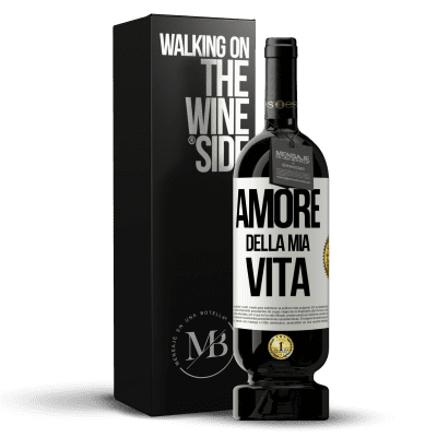 «Amore della mia vita» Edizione Premium MBS® Riserva