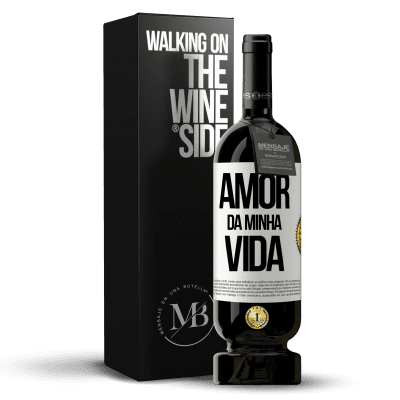 «Amor da minha vida» Edição Premium MBS® Reserva