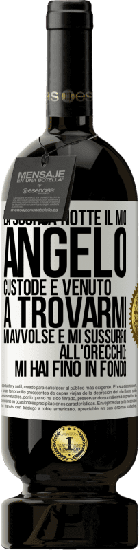 49,95 € Spedizione Gratuita | Vino rosso Edizione Premium MBS® Riserva La scorsa notte il mio angelo custode è venuto a trovarmi. Mi avvolse e mi sussurrò all'orecchio: mi hai fino in fondo Etichetta Bianca. Etichetta personalizzabile Riserva 12 Mesi Raccogliere 2015 Tempranillo