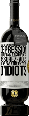 49,95 € Envoi gratuit | Vin rouge Édition Premium MBS® Réserve Avant de vous autodiagnostiquer une dépression ou une faible estime de soi, assurez-vous de ne pas être entouré d'idiots Étiquette Blanche. Étiquette personnalisable Réserve 12 Mois Récolte 2014 Tempranillo