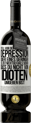 49,95 € Kostenloser Versand | Rotwein Premium Ausgabe MBS® Reserve Stell vor der Diagnose einer Depression oder eines geringen Selbstwertgefühls sicher, dass du nicht von Idioten umgeben bist Weißes Etikett. Anpassbares Etikett Reserve 12 Monate Ernte 2014 Tempranillo