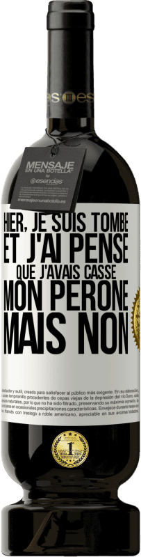 49,95 € Envoi gratuit | Vin rouge Édition Premium MBS® Réserve Hier, je suis tombé et j'ai pensé que j'avais cassé mon péroné. Mais non Étiquette Blanche. Étiquette personnalisable Réserve 12 Mois Récolte 2014 Tempranillo