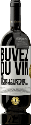 49,95 € Envoi gratuit | Vin rouge Édition Premium MBS® Réserve Buvez du vin, car une belle histoire n'a jamais commencé avec une salade Étiquette Blanche. Étiquette personnalisable Réserve 12 Mois Récolte 2014 Tempranillo
