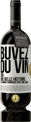 49,95 € Envoi gratuit | Vin rouge Édition Premium MBS® Réserve Buvez du vin, car une belle histoire n'a jamais commencé avec une salade Étiquette Blanche. Étiquette personnalisable Réserve 12 Mois Récolte 2015 Tempranillo