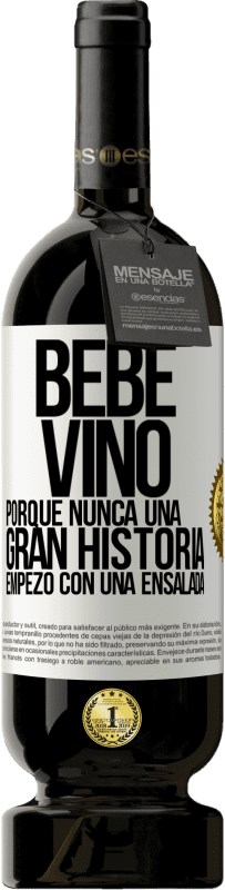 49,95 € Envío gratis | Vino Tinto Edición Premium MBS® Reserva Bebe vino, porque nunca una gran historia empezó con una ensalada Etiqueta Blanca. Etiqueta personalizable Reserva 12 Meses Cosecha 2015 Tempranillo