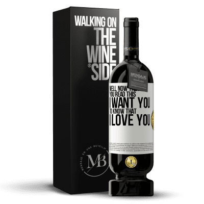 «Well now that you read this I want you to know that I love you» Premium Edition MBS® Reserve