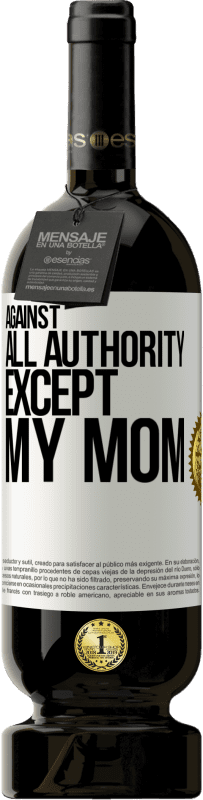 49,95 € 送料無料 | 赤ワイン プレミアム版 MBS® 予約する すべての権威に対して...私の母を除いて ホワイトラベル. カスタマイズ可能なラベル 予約する 12 月 収穫 2016 Tempranillo