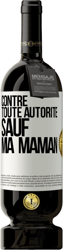 49,95 € Envoi gratuit | Vin rouge Édition Premium MBS® Réserve Contre toute autorité ... sauf ma maman Étiquette Blanche. Étiquette personnalisable Réserve 12 Mois Récolte 2014 Tempranillo