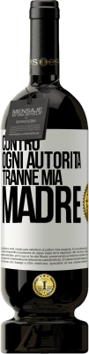 49,95 € Spedizione Gratuita | Vino rosso Edizione Premium MBS® Riserva Contro ogni autorità ... tranne mia madre Etichetta Bianca. Etichetta personalizzabile Riserva 12 Mesi Raccogliere 2014 Tempranillo