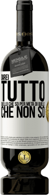 49,95 € Spedizione Gratuita | Vino rosso Edizione Premium MBS® Riserva Darei tutto quello che so per metà di quello che non so Etichetta Bianca. Etichetta personalizzabile Riserva 12 Mesi Raccogliere 2015 Tempranillo