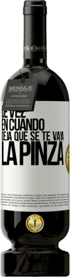 49,95 € Envío gratis | Vino Tinto Edición Premium MBS® Reserva De vez en cuando deja que se te vaya la pinza Etiqueta Blanca. Etiqueta personalizable Reserva 12 Meses Cosecha 2015 Tempranillo