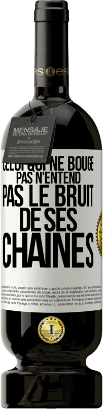 49,95 € Envoi gratuit | Vin rouge Édition Premium MBS® Réserve Celui qui ne bouge pas n'entend pas le bruit de ses chaînes Étiquette Blanche. Étiquette personnalisable Réserve 12 Mois Récolte 2015 Tempranillo