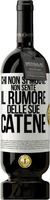 49,95 € Spedizione Gratuita | Vino rosso Edizione Premium MBS® Riserva Chi non si muove non sente il rumore delle sue catene Etichetta Bianca. Etichetta personalizzabile Riserva 12 Mesi Raccogliere 2014 Tempranillo