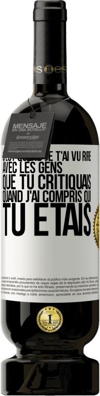 49,95 € Envoi gratuit | Vin rouge Édition Premium MBS® Réserve C'est quand je t'ai vu rire avec les gens que tu critiquais, quand j'ai compris qui tu étais Étiquette Blanche. Étiquette personnalisable Réserve 12 Mois Récolte 2014 Tempranillo