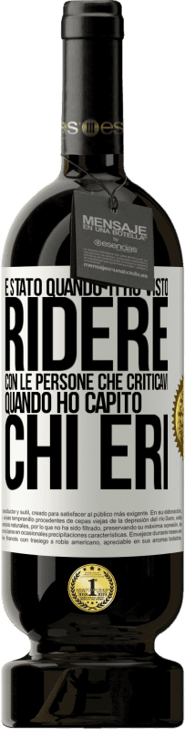49,95 € Spedizione Gratuita | Vino rosso Edizione Premium MBS® Riserva È stato quando ti ho visto ridere con le persone che criticavi, quando ho capito chi eri Etichetta Bianca. Etichetta personalizzabile Riserva 12 Mesi Raccogliere 2016 Tempranillo
